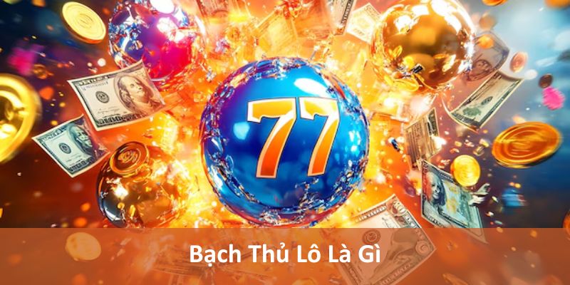 Bạch thủ lô là gì